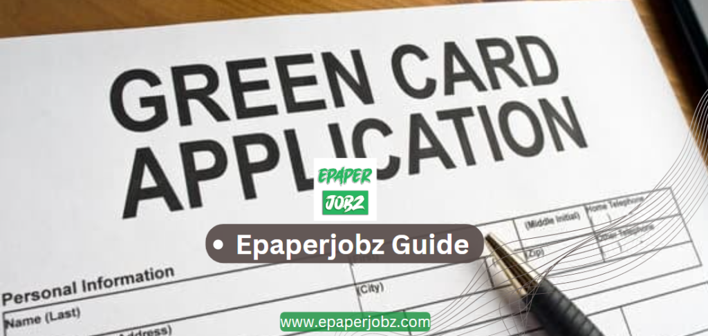 US Green Card Application Process Guide 2023 - Epaper jobs