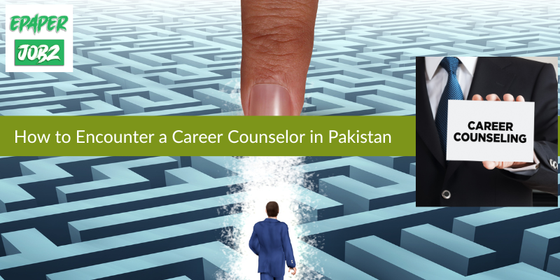 How to Encounter a Career Counselor in Pakistan