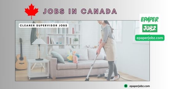 One of the Leading Companies "Alberta Ltd" OR a government hiring organization of Alberta anounsed Cleaner Supervisor jobs in Canada.